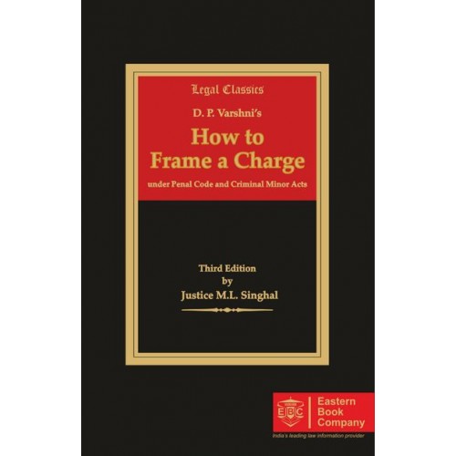 EBC's How to Frame a Charge: Under Penal Code and Criminal Minor Acts by Justice M. L. Singhal, D. P. Varshni